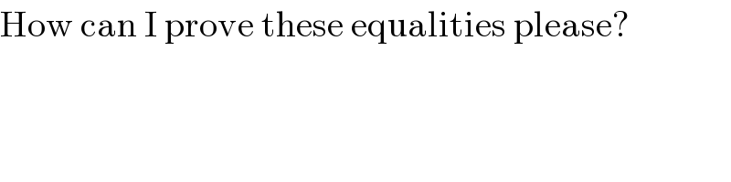 How can I prove these equalities please?  