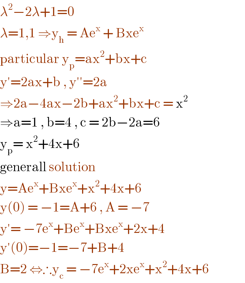 λ^2 −2λ+1=0  λ=1,1 ⇒y_h  = Ae^x  + Bxe^x   particular y_p =ax^2 +bx+c  y′=2ax+b , y′′=2a  ⇒2a−4ax−2b+ax^2 +bx+c = x^2   ⇒a=1 , b=4 , c = 2b−2a=6  y_p = x^2 +4x+6   generall solution   y=Ae^x +Bxe^x +x^2 +4x+6  y(0) = −1=A+6 , A = −7  y′= −7e^x +Be^x +Bxe^x +2x+4  y′(0)=−1=−7+B+4  B=2 ⇔∴y_c  = −7e^x +2xe^x +x^2 +4x+6  