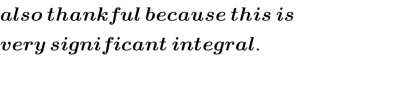 also thankful because this is   very significant integral.  