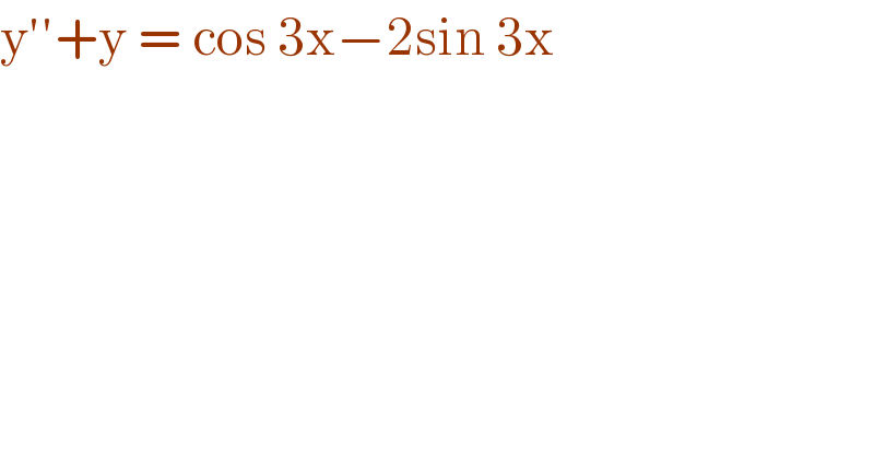 y′′+y = cos 3x−2sin 3x  