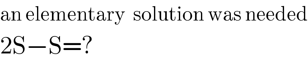 an elementary  solution was needed  2S−S=?  