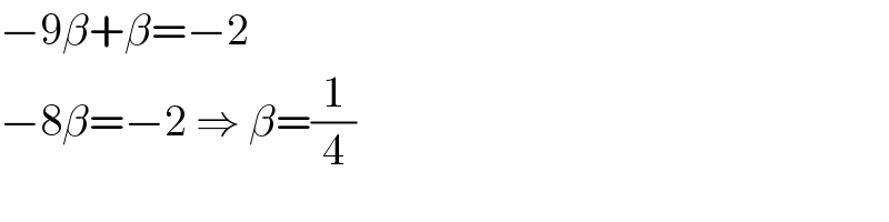 −9β+β=−2  −8β=−2 ⇒ β=(1/4)  