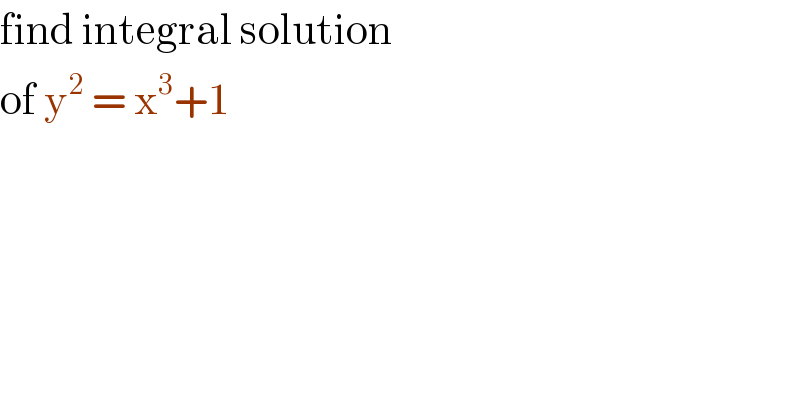 find integral solution  of y^2  = x^3 +1   