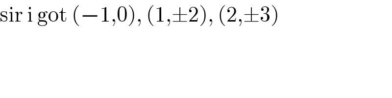 sir i got (−1,0), (1,±2), (2,±3)     