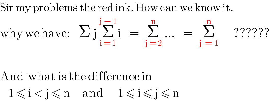 Sir my problems the red ink. How can we know it.  why we have:    Σ j Σ_(i = 1) ^(j − 1) i    =   Σ_(j = 2) ^n  ...    =   Σ_(j  =  1) ^n        ??????    And  what is the difference in      1 ≤ i < j ≤ n      and       1 ≤ i ≤ j ≤ n  