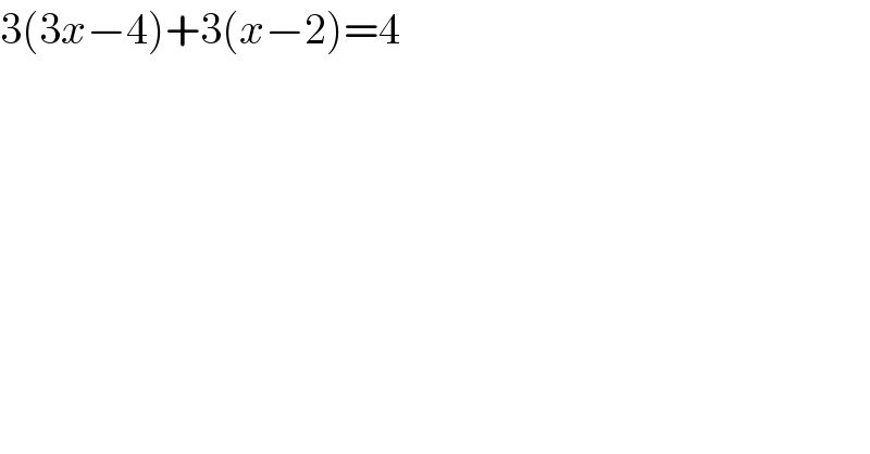 3(3x−4)+3(x−2)=4  