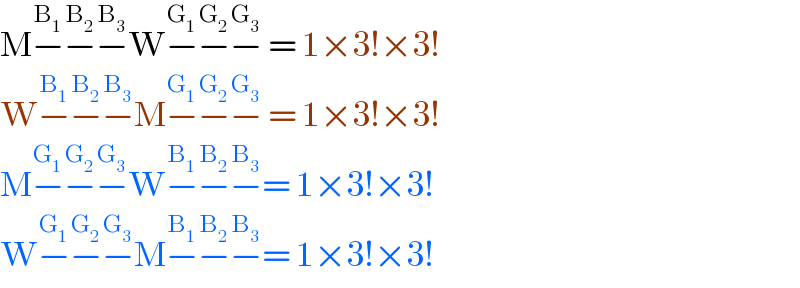 M−^B_1  −^B_2  −^B_3  W−^G_1  −^G_2  −^G_3   = 1×3!×3!   W−^B_1  −^B_2  −^B_3  M−^G_1  −^G_2  −^G_3   = 1×3!×3!  M−^G_1  −^G_2  −^G_3  W−^B_1  −^B_2  −^B_3  = 1×3!×3!  W−^G_1  −^G_2  −^G_3  M−^B_1  −^B_2  −^B_3  = 1×3!×3!  