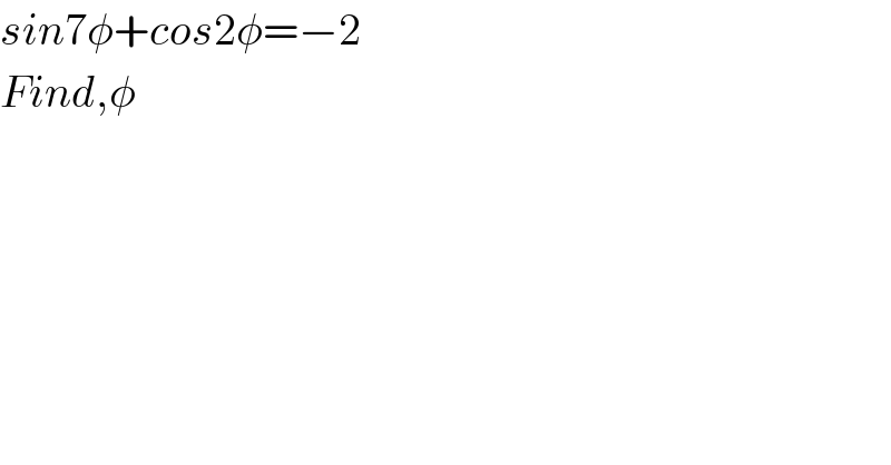 sin7φ+cos2φ=−2  Find,φ  