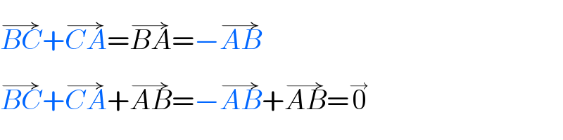 BC^(→) +CA^(→) =BA^(→) =−AB^(→)   BC^(→) +CA^(→) +AB^(→) =−AB^(→) +AB^(→) =0^→   