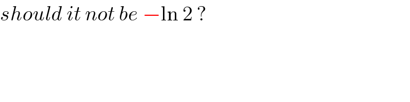 should it not be −ln 2 ?  