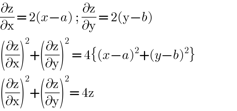 (∂z/∂x) = 2(x−a) ; (∂z/∂y) = 2(y−b)  ((∂z/∂x))^2 +((∂z/∂y))^2  = 4{(x−a)^2 +(y−b)^2 }  ((∂z/∂x))^2 +((∂z/∂y))^2 = 4z   