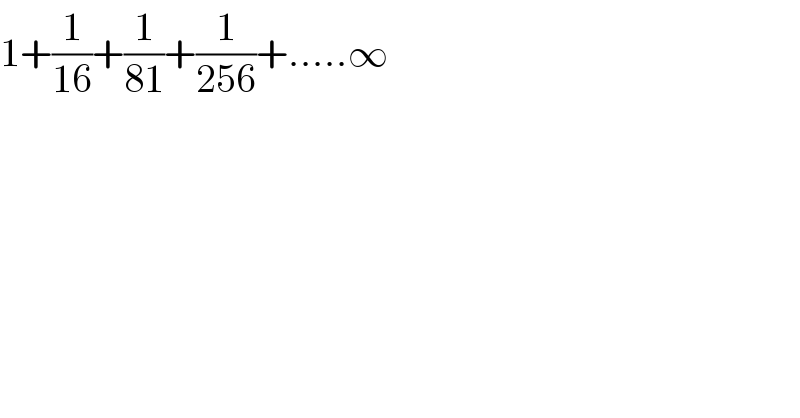 1+(1/(16))+(1/(81))+(1/(256))+.....∞  